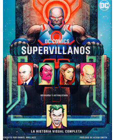 DC COMICS SUPERVILLANOS: LA HISTORIA VISUAL COMPLETA